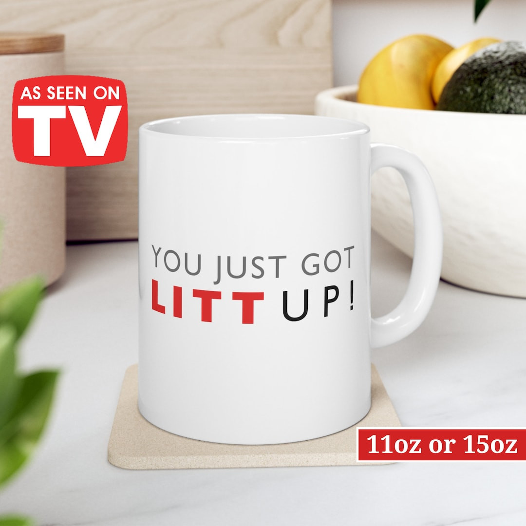 Litt Up Mug, You Just Got Litt Up, Louis Litt, Harvey Specter, Suits Inspired Mug, Funny Coffee M... | Etsy (US)