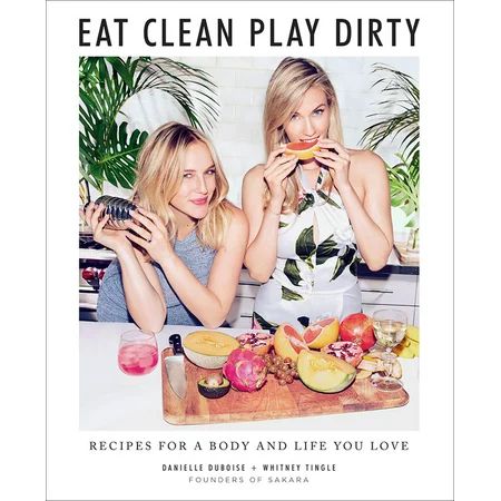 Eat Clean, Play Dirty : Recipes for a Body and Life You Love by the Founders of Sakara Life (Hardcov | Walmart (US)