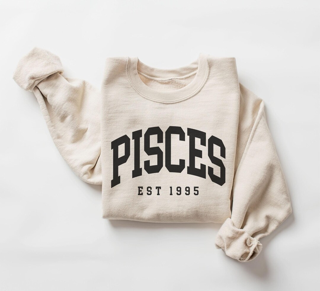 Pisces Sweatshirt, Custom Birth Year, Pisces Est 1995 Sweater, Birthday Gift, Astrology Horoscope... | Etsy (US)