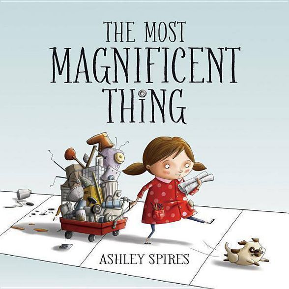 The Most Magnificent Thing - by  Ashley Spires (Hardcover) | Target