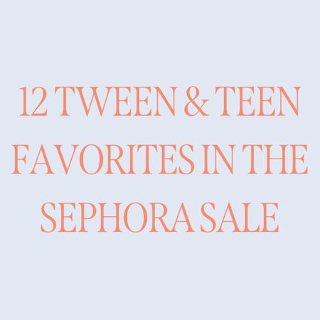 12 tween & teen favorites in the Sephora sale happening now!

#LTKxSephora #LTKsalealert #LTKbeauty
