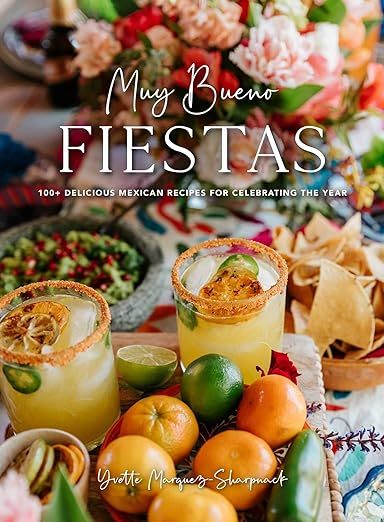 Muy Bueno: FIESTAS: 100+ Delicious Mexican Recipes for Celebrating the Year (Mexican Recipes, Mex... | Amazon (US)