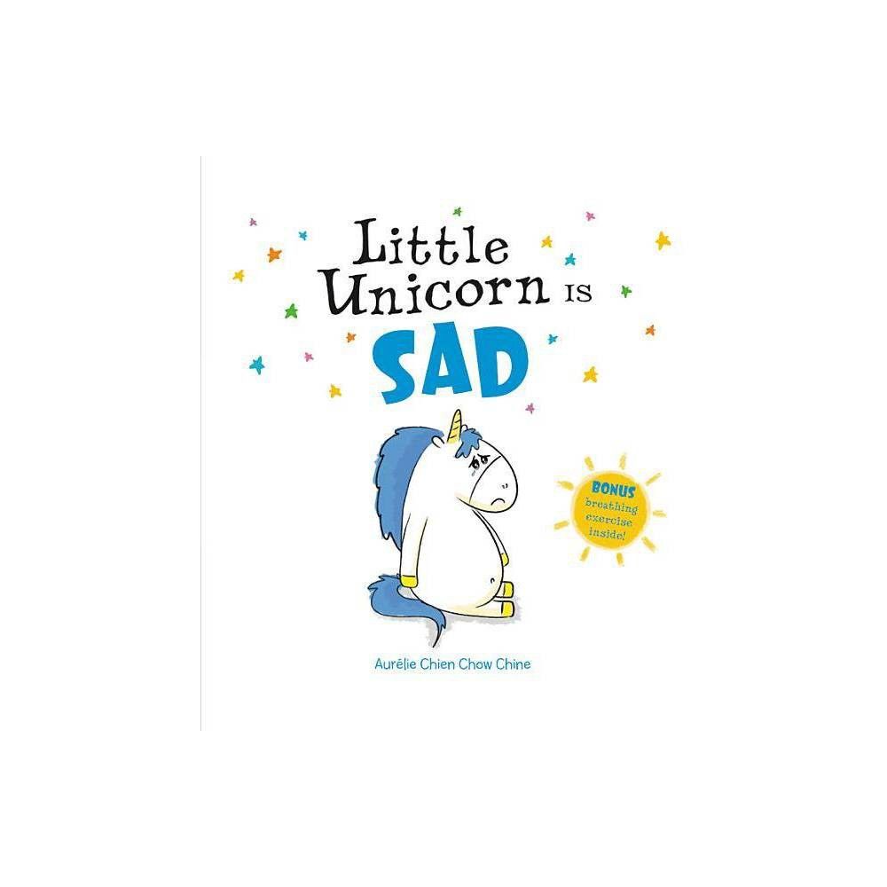 Little Unicorn Is Sad - by Aurélie Chien Chow Chine (Hardcover) | Target