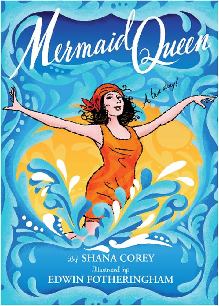 Mermaid Queen: The Spectacular True Story Of Annette Kellerman, Who Swam Her Way To Fame, Fortune... | Amazon (US)