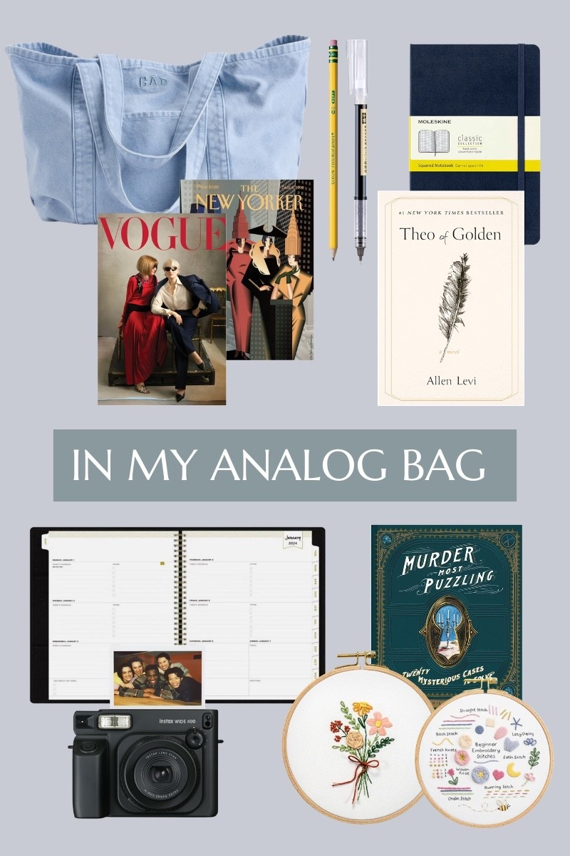 In My Analog Bag
What's in my bag when I'm trying to stay off my phone.

Large tote bag, Moleskine notebook, daily planner, pens, novel, magazines, beginner embroidery kit, instant camera

analog lifestyle | large tote bag | Moleskine notebook | daily planner for women | best pens | screen free hobbies | embroidery kit for beginners | beginner needlework | instant camera | Instax camera | slow living essentials | offline hobbies | everyday carry | summer hobby ideas | journal and planner