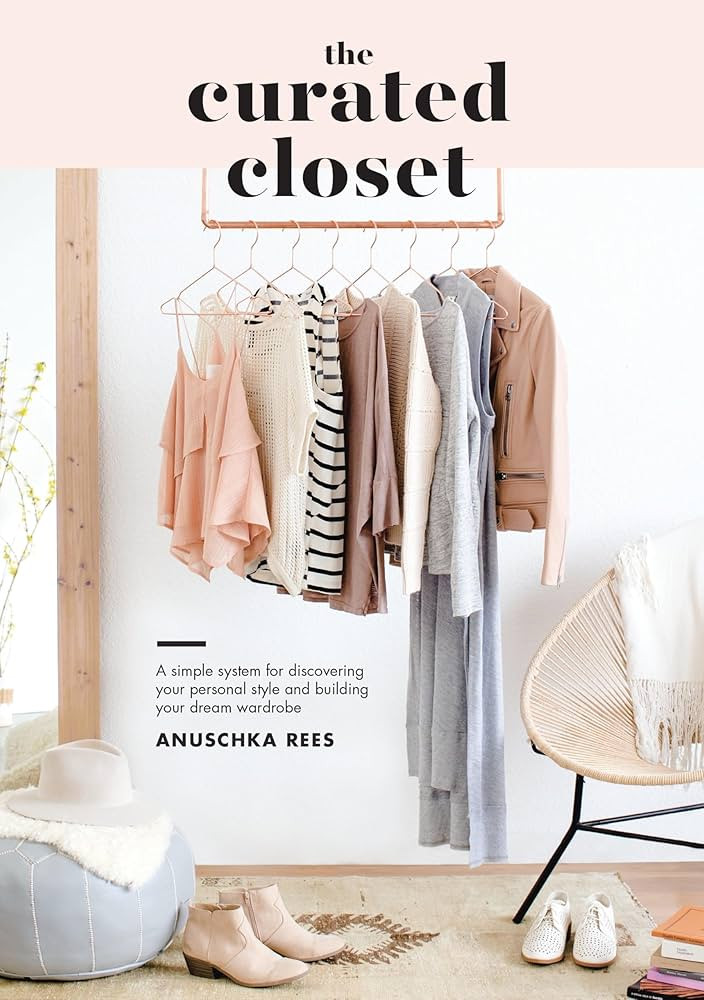 The Curated Closet: A Simple System for Discovering Your Personal Style and Building the Perfect ... | Amazon (DE)