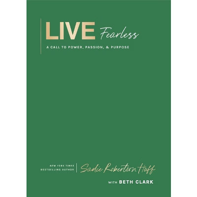 Live Fearless - by  Sadie Robertson Huff (Hardcover) | Target