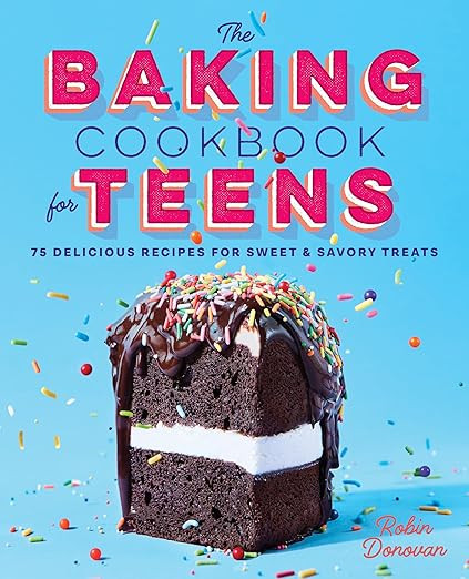 The Baking Cookbook for Teens: 75 Delicious Recipes for Sweet and Savory Treats | Amazon (US)