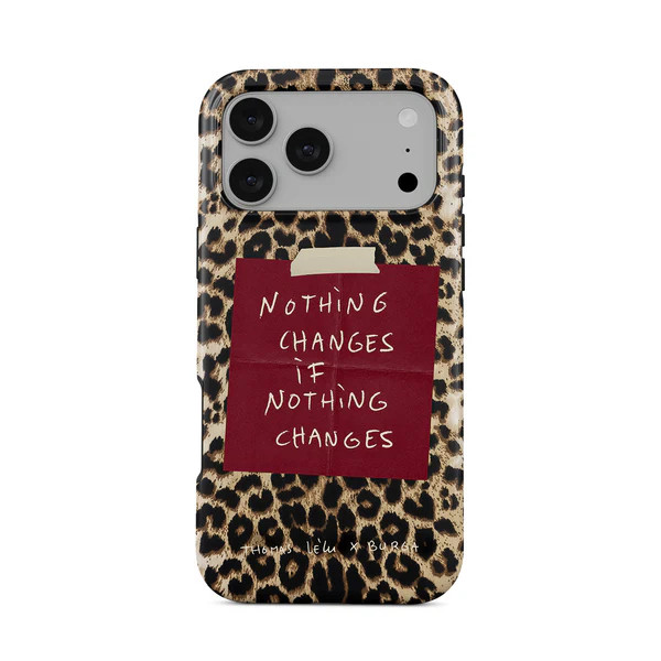 Nothing Changes - iPhone 17 Pro Max Case | BURGA