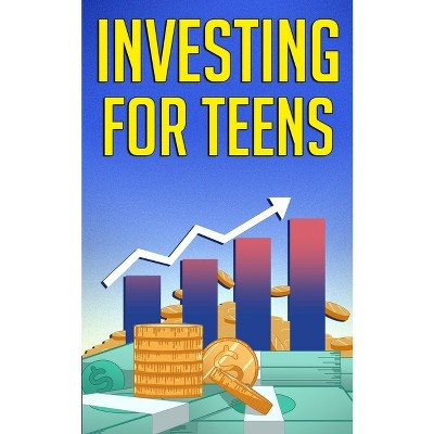 Investing for Teens - by  Alex Higgs (Paperback) | Target