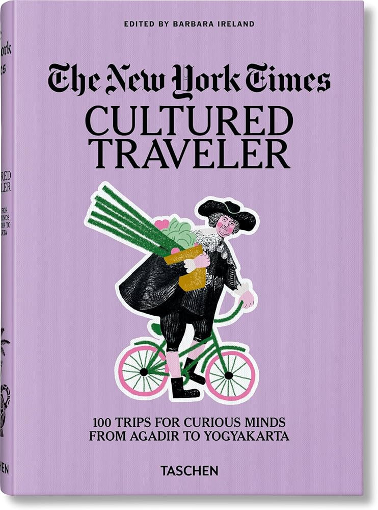 The New York Times. Cultured Traveler. 100 Trips for Curious Minds from Agadir to Yogyakarta | Amazon (US)
