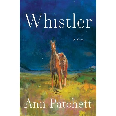 Whistler - by  Ann Patchett (Hardcover) | Target