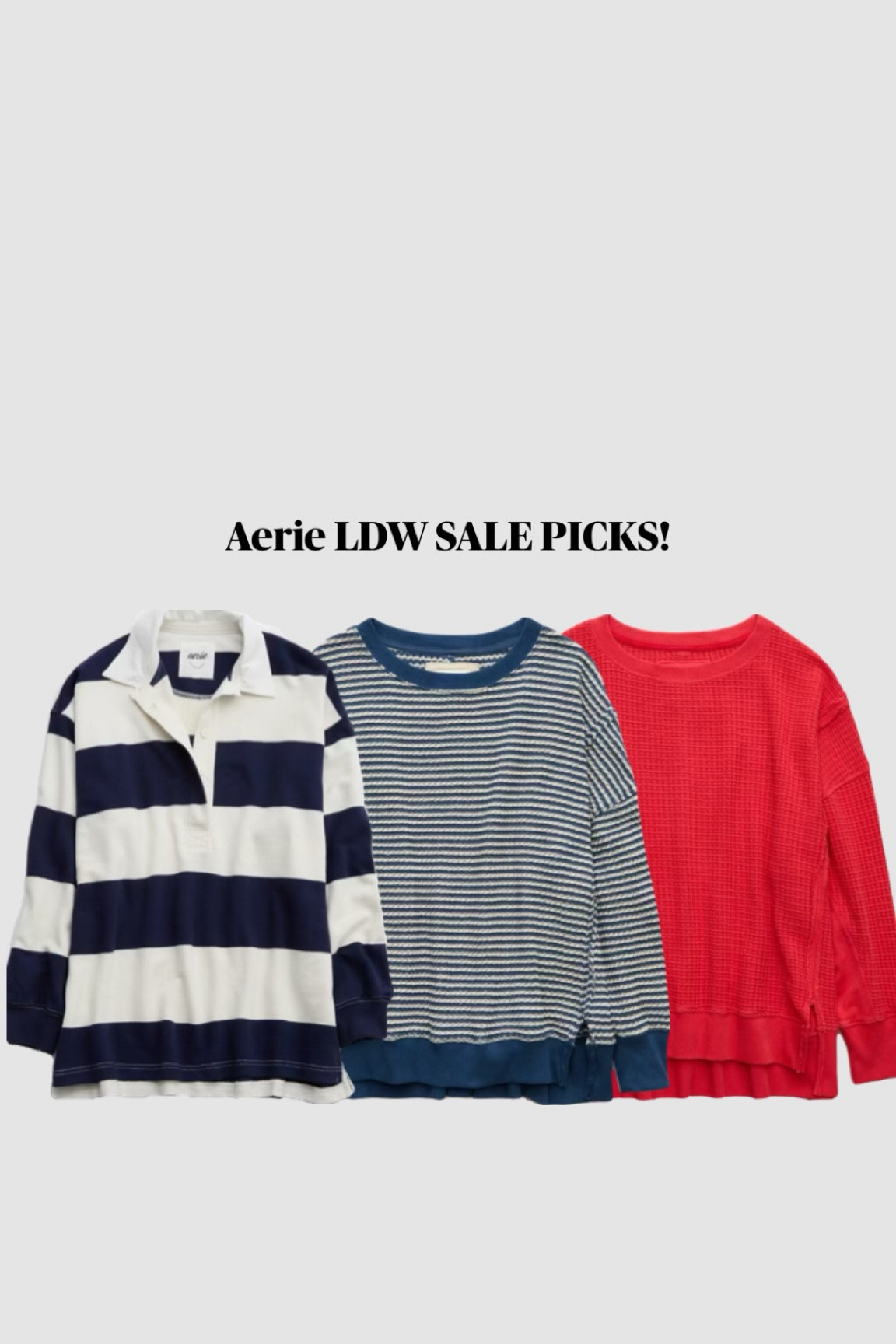 What I ordered from Aerie LDW sale! I took a xs in rugby shirt and small in the other 2 per reviews 