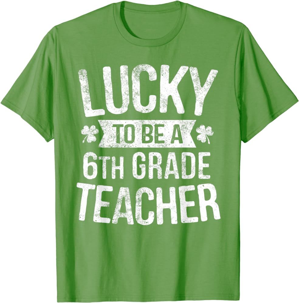 Lucky To Be A 6th Grade Teacher St Patrick Day Gift T-Shirt | Amazon (US)