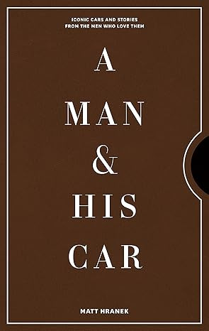 A Man & His Car: Iconic Cars and Stories from the Men Who Love Them      Hardcover – Oct. 13 20... | Amazon (CA)