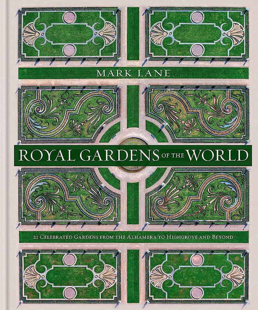 Royal Gardens of the World: 21 Celebrated Gardens from the Alhambra to Highgrove and Beyond | Amazon (US)