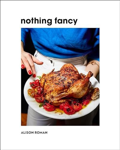 Nothing Fancy: Unfussy Food for Having People Over      Hardcover – October 22, 2019 | Amazon (US)