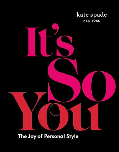 kate spade new york: It's So You: The Joy of Personal Style      Hardcover – November 14, 2023 | Amazon (US)