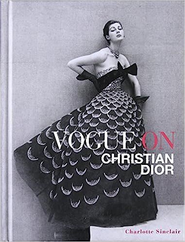 Vogue on Christian Dior: Sinclair, Charlotte: 9781419715884: Amazon.com: Books | Amazon (US)