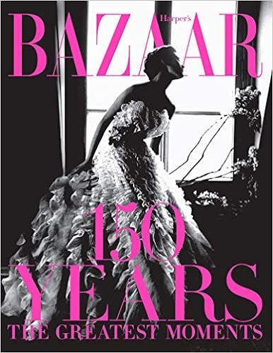 Harper's Bazaar: 150 Years: The Greatest Moments: Bailey, Glenda: 9781419723940: Amazon.com: Book... | Amazon (US)