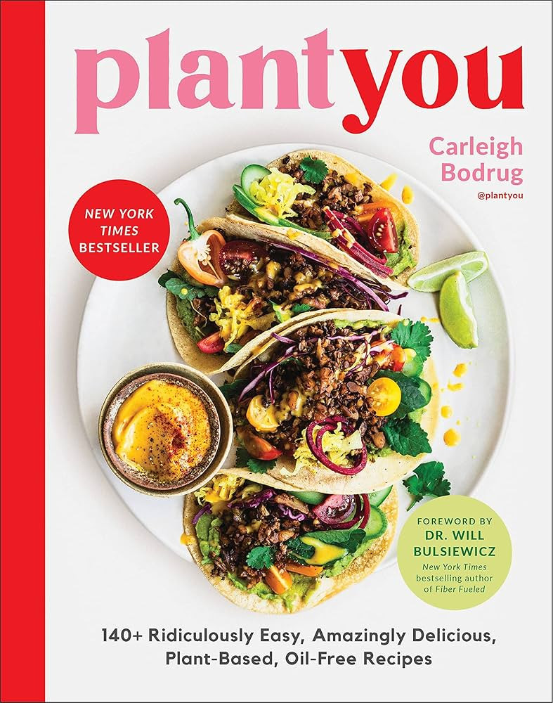 PlantYou: 140+ Ridiculously Easy, Amazingly Delicious Plant-Based Oil-Free Recipes | Amazon (US)