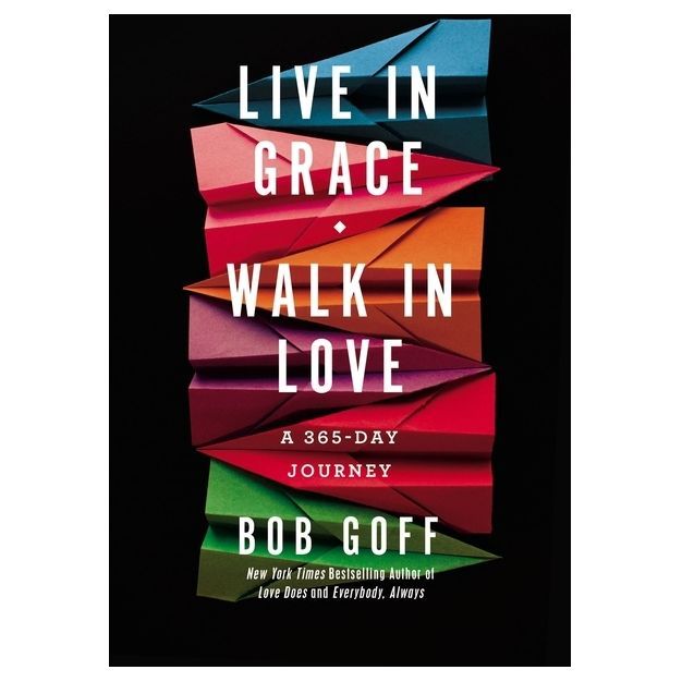 Live in Grace, Walk in Love - by Bob Goff (Hardcover) | Target