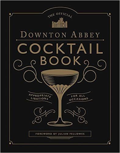 The Official Downton Abbey Cocktail Book: Appropriate Libations for All Occasions (Downton Abbey ... | Amazon (US)