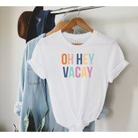 Oh Hey Vacay Shirt, Vacay Tshirt, Vacation Trips Cruise Matching Shirts, Mama Premium Men Woman Unis | Etsy (US)