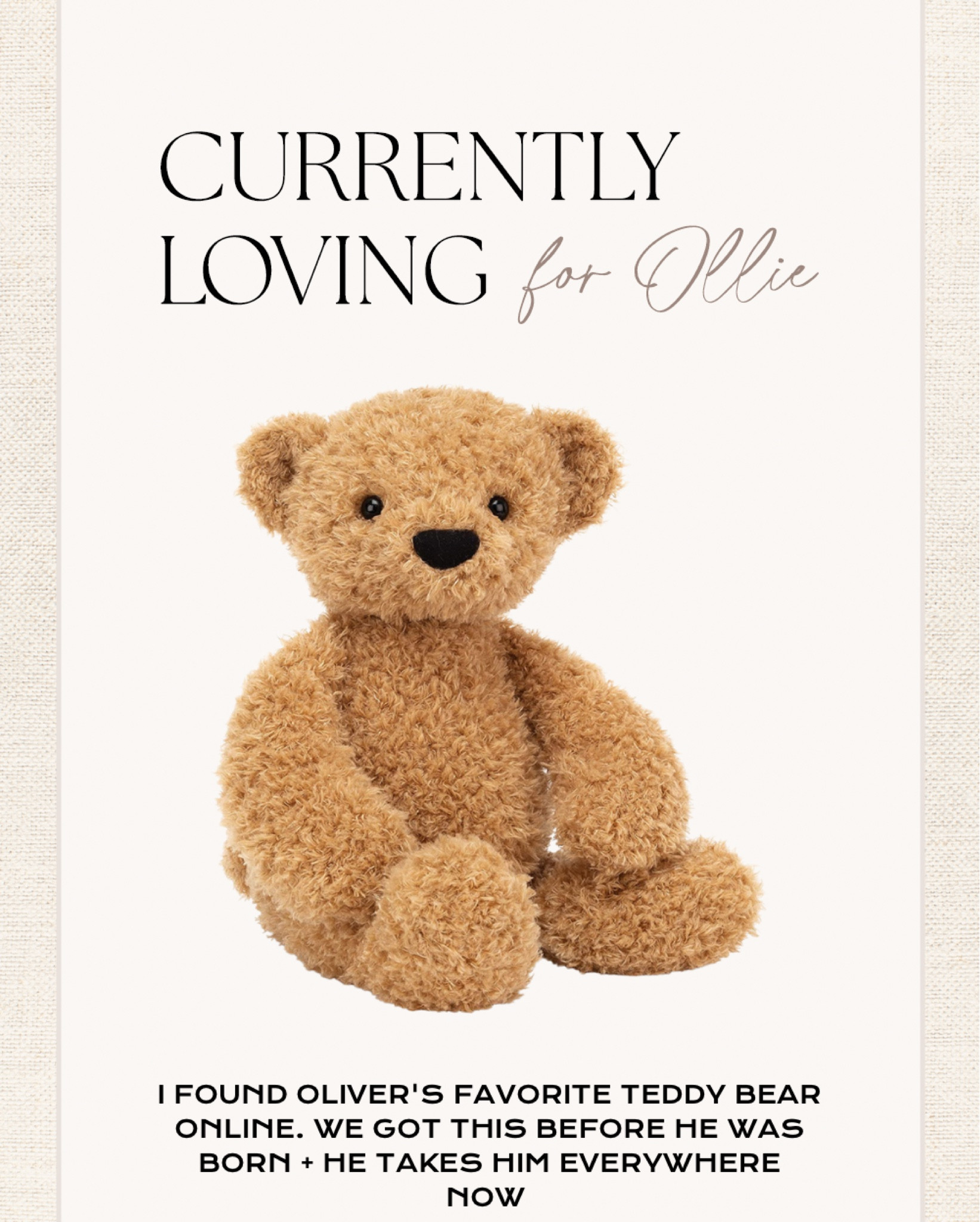 Oliver’s favorite teddy bear! I can’t believe I found him online… we bought him over two years ago. He’s the perfect teddy and Oliver can’t get enough 🤎 

Teddy bear, classic teddy, toddler bear 

#LTKkids