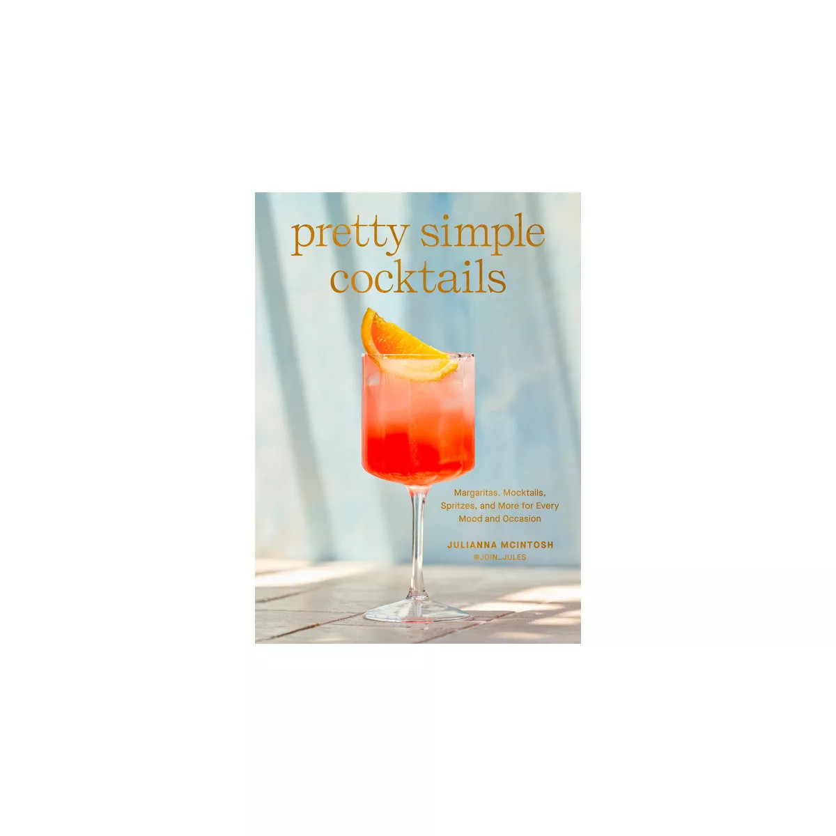 Pretty Simple Cocktails - by  Julianna McIntosh (Hardcover) | Target
