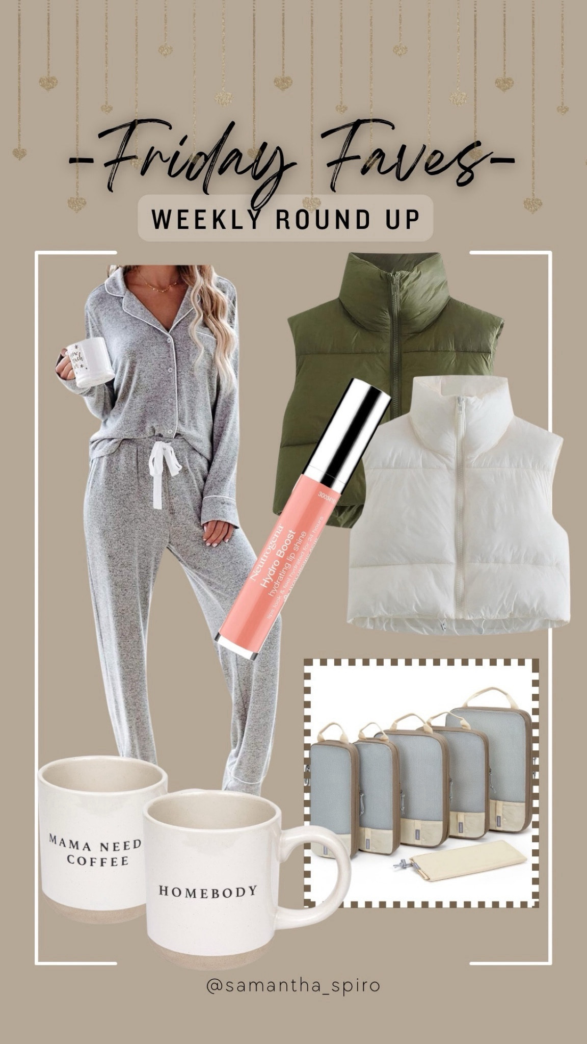 Friday Faves! 💕 
NOTES:
PUFFER VEST- wearing a small // 
LIP GLOSS- Pink sorbet is my fav pink but so many good color options // COMPRESSION PACKING CUBES // STONEWARE MUG // COZY JAMMIES - I ordered a small 