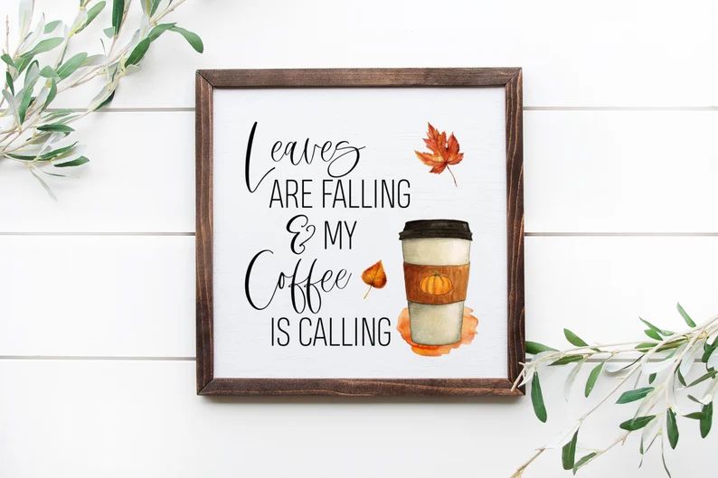Leaves Are Falling & My Coffee Is Calling 12 x 12 Framed | Etsy | Etsy (US)