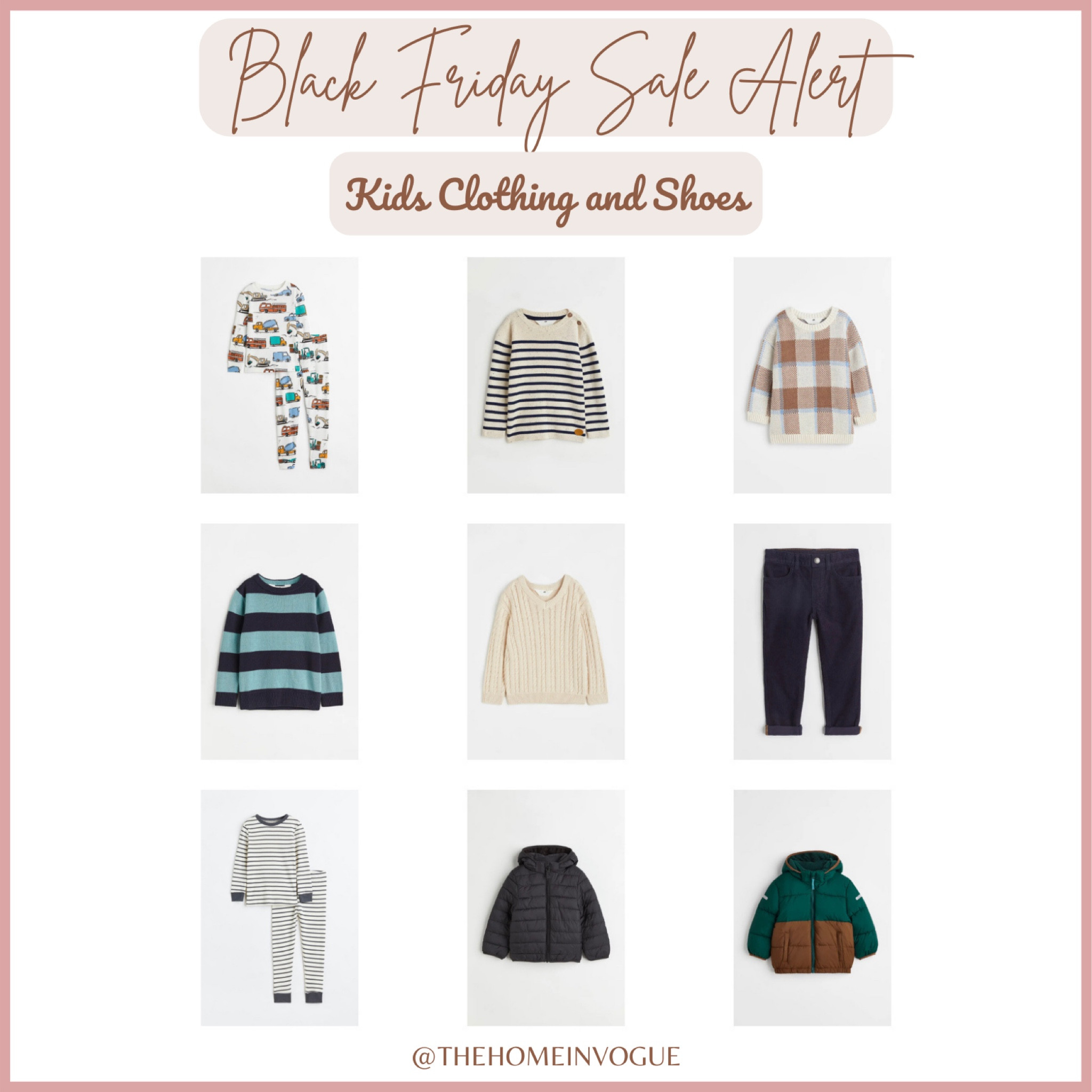 H&M kids, H&M Black Friday Sale Alert,
Kids jackets, kids pajamas, boys outerwear, kids clothing deals, boys sneakers, boys shoes, boys clothing, boys corduroy pants, boys joggers, boys sweaters, cotton sweaters, cable knit sweater, boys holiday fashion, striped sweater, boys shoes

#LTKkids #LTKCyberweek 

#LTKGiftGuide