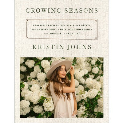 Growing Seasons - by  Kristin Johns (Hardcover) | Target