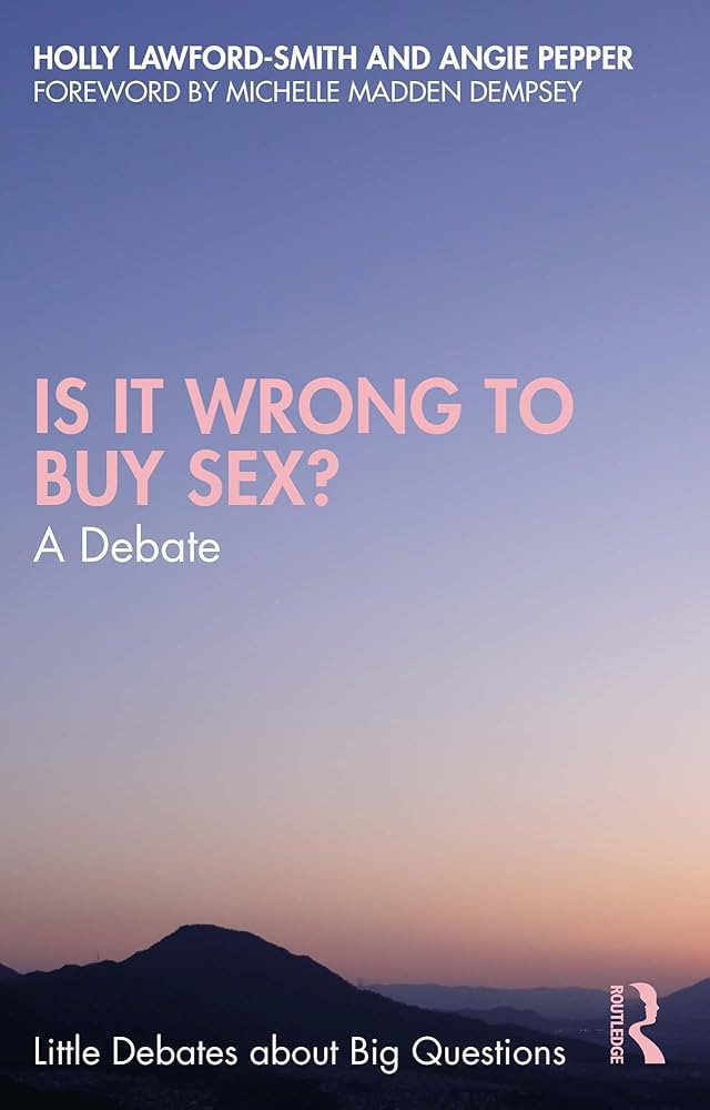 Is It Wrong to Buy Sex?: A Debate (Little Debates about Big Questions) | Amazon (US)