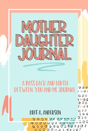 Mother Daughter Journal Pass Back And Forth Between You and Me: A Fun No Stress Just Between Us Journal For Moms And Daughters (Guided Journal For ... Makes A Unique Gift For Mom On Mothers Day) | Amazon (US)