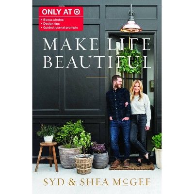 Make Life Beautiful - Target Exclusive Deluxe Edition by Syd & Shea Mcgee (Hardcover) | Target