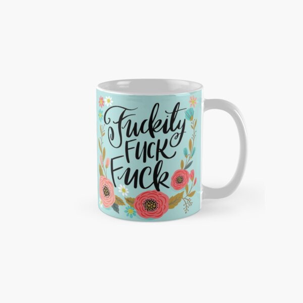 Pretty Swe*ryL Fuckity Fuck Fuck Coffee Mug | Redbubble (US)