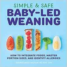 Simple & Safe Baby-Led Weaning: How to Integrate Foods, Master Portion Sizes, and Identify Allerg... | Amazon (US)