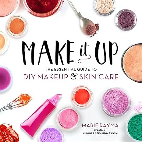 Make It Up: The Essential Guide to DIY Makeup and Skin Care     Paperback – Illustrated, Decemb... | Amazon (US)