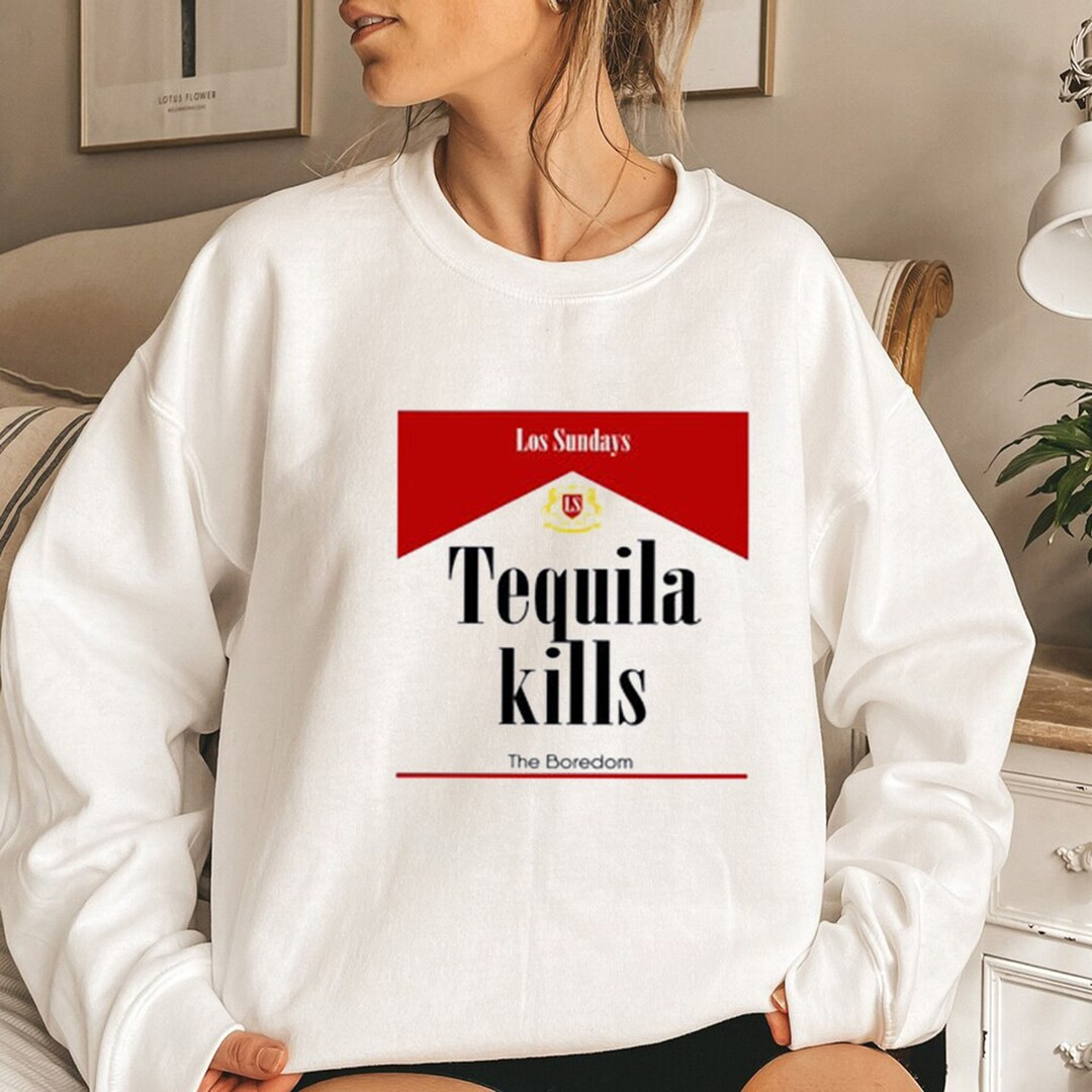 Las Sundays Tequila Kills the Boredom Shirttequila Kills - Etsy | Etsy (US)