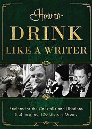 How to Drink Like a Writer: Recipes for the Cocktails and Libations that Inspired 100 Literary Gr... | Amazon (US)