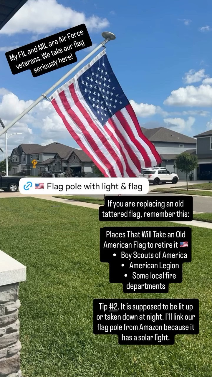 My FIL and MIL are Air Force veterans. We take our flag seriously here! 
If you are replacing an old tattered flag this spring, remember this:

#1. Places That Will Take an Old American Flag to retire it 🇺🇸
	•	Boy Scouts of America
	•	American Legion
	•	Some local fire departments

Tip #2. It is supposed to be lit up or taken down at night. 

I’ll link our flag pole from Amazon because it has a solar light. We also like this one because it uses carabiners to stop the flag from getting stuck like others do. 
It’s been great for us and it is super windy in Fla! 

#LTKHome #LTKstorytime