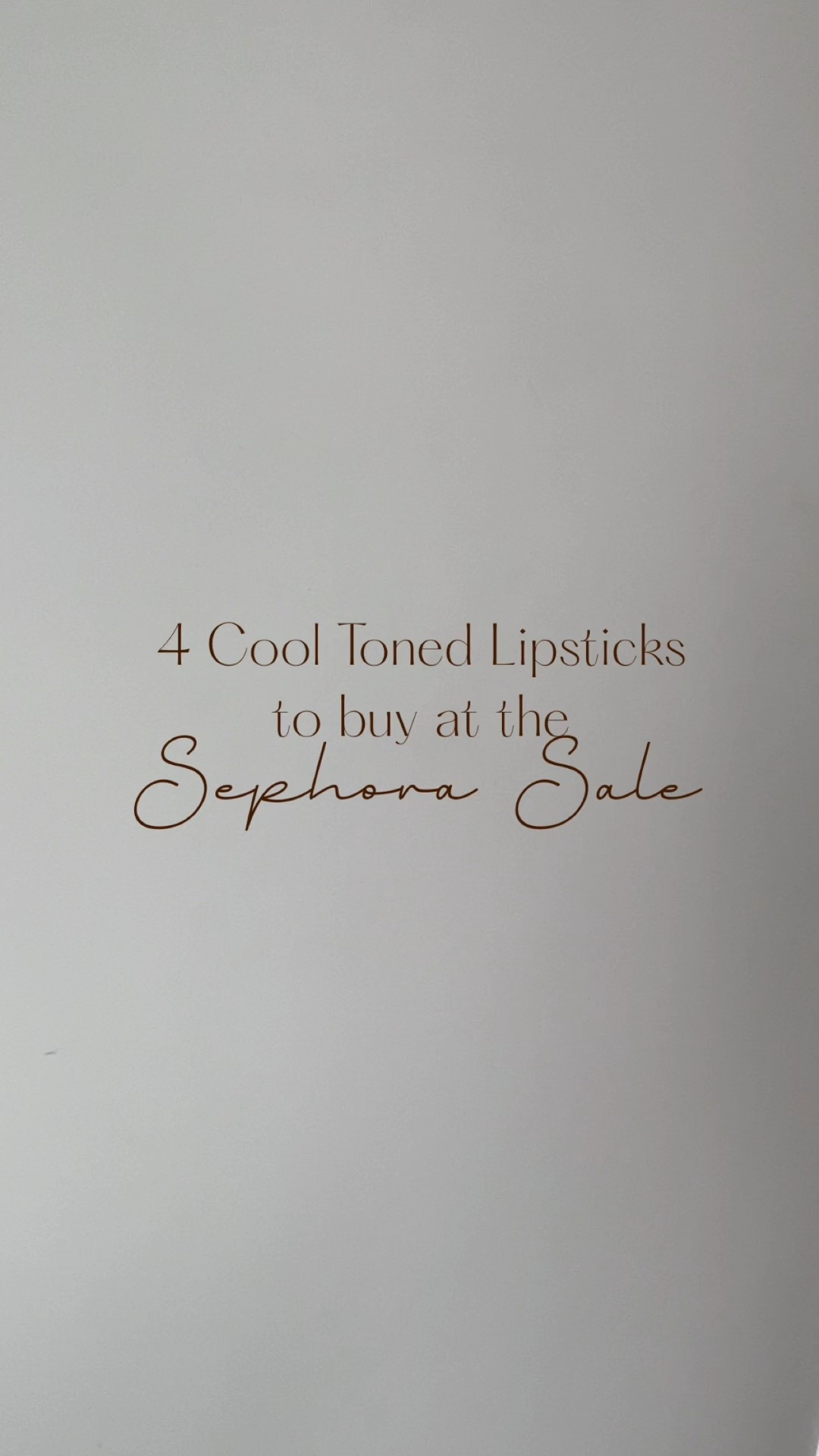 Lipstick 1: Pat McGrath in Veiled Rose
Lipstick 2: Sephora Collection shade 20 Never Enough
Lipstick 3: Sephora Collection shade 4 unconditional
Lipstick 4: Sephora Collection cloud whisperer 

Cool toned lipsticks at the Sephora sale!


#LTKFindsUnder50 #LTKBeauty #LTKSaleAlert