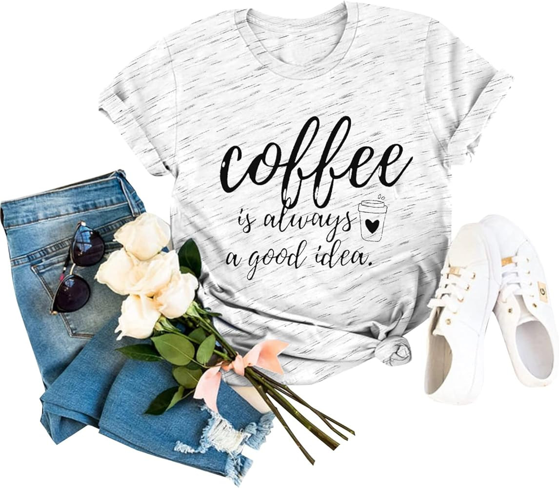 Coffee is Always A Good Idea T-Shirt Women Coffee T-Shirt Short Sleeve Shirts Funny Sayings Casua... | Amazon (US)