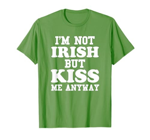 I'm Not Irish But Kiss Me Anyway - St. Patrick's Day Shirt T-Shirt | Amazon (US)