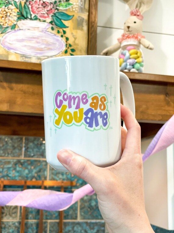 Come as You Are Mug  Spring Mug  Uplifting Coffee Mug | Etsy | Etsy (US)