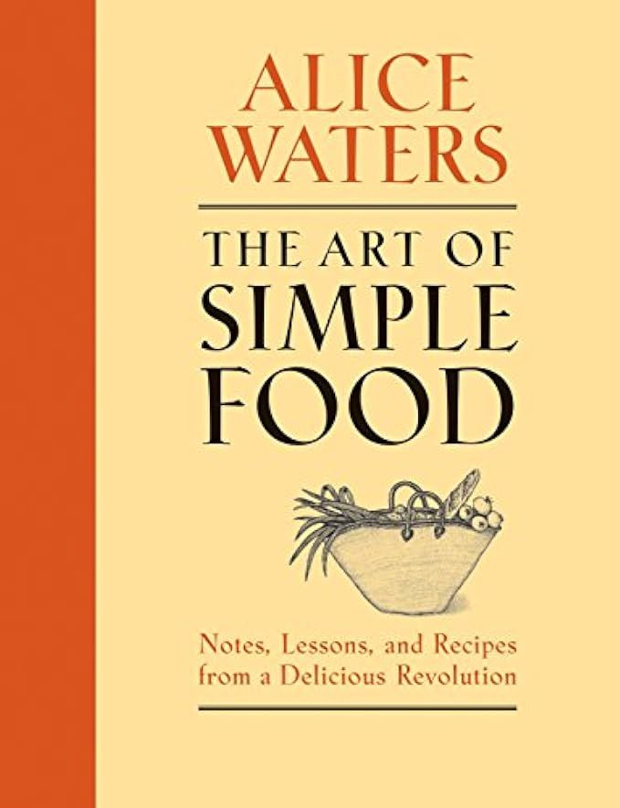 The Art of Simple Food: Notes, Lessons, and Recipes from a Delicious Revolution | Amazon (US)