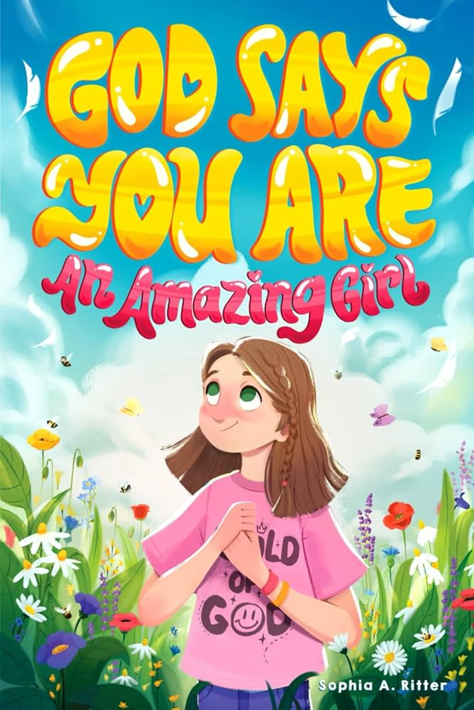 God Says You Are An Amazing Girl: An Inspiring Christian Book for Kids to Nurture Faith, Confiden... | Amazon (US)