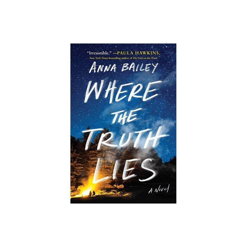 Where the Truth Lies - by Anna Bailey (Hardcover) | Target